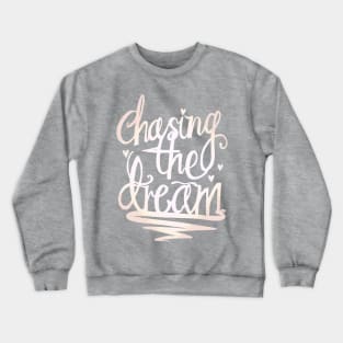 Chasing The Dream Crewneck Sweatshirt